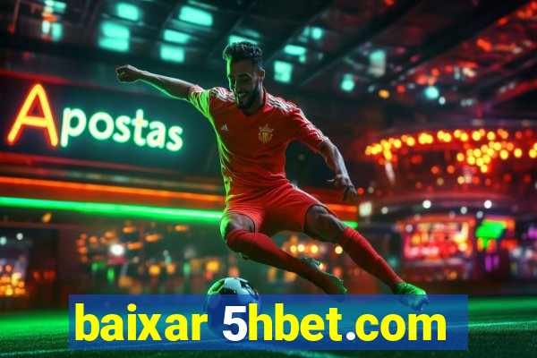 baixar 5hbet.com